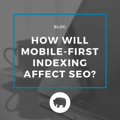 How Will Mobile-first Indexing Affect SEO?